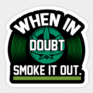 When In Doubt Smoke It Out T Shirt For Women Men Sticker